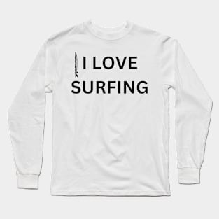 I Love Surfing Long Sleeve T-Shirt